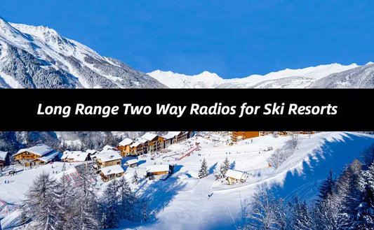 Long Range Two Way Radios for Ski Resorts